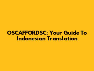 OSCAFFORDSC: Your Guide To Indonesian Translation